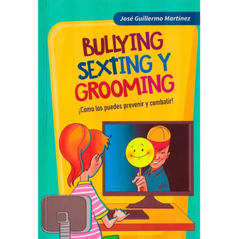 Bullying sexting y grooming: �C�mo los puedes prevenir y combatir?
